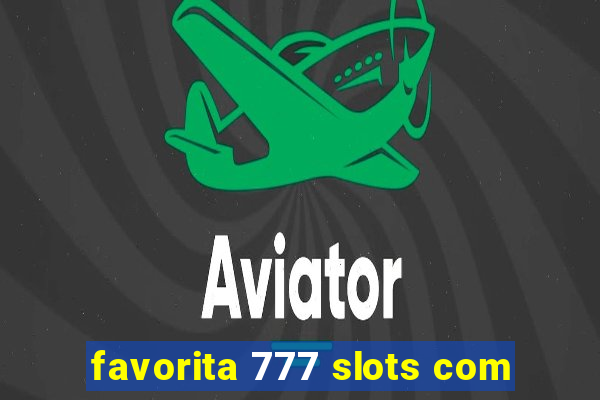 favorita 777 slots com